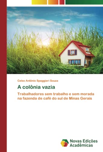 A colônia vazia: Trabalhadores sem trabalho e sem morada na fazenda de café do sul de Minas Gerais