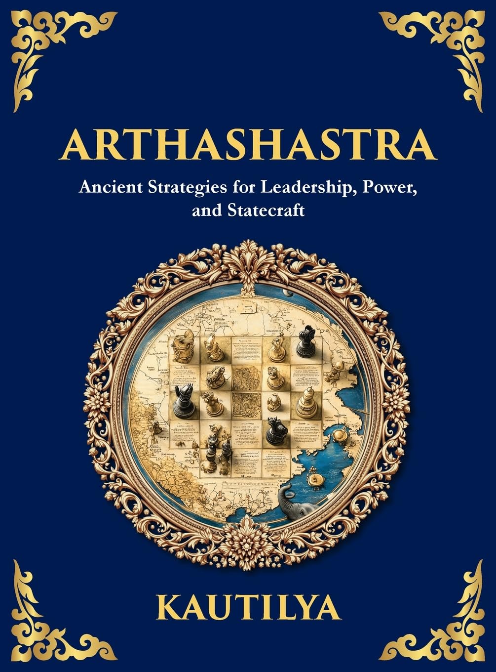 Arthashastra: Ancient Strategies for Leadership, Power, and Statecraft (Large Print Deluxe Hardcover Edition For Easy Reading) (Library of Alexandria, Band 21)