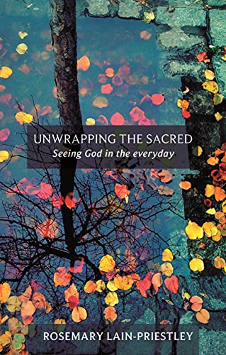 Unwrapping the Sacred: Seeing God in the everyday