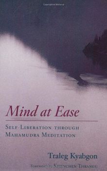Mind at Ease: Self-Liberation through Mahamudra Meditation
