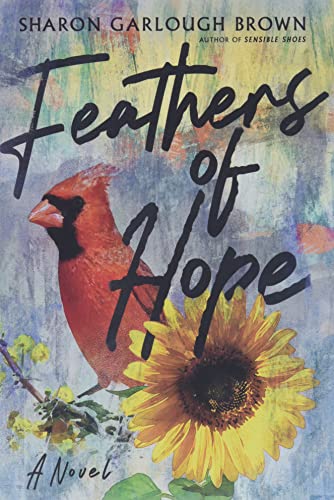 Brown, Sharon Garlough Feathers Of Hope, A Novel