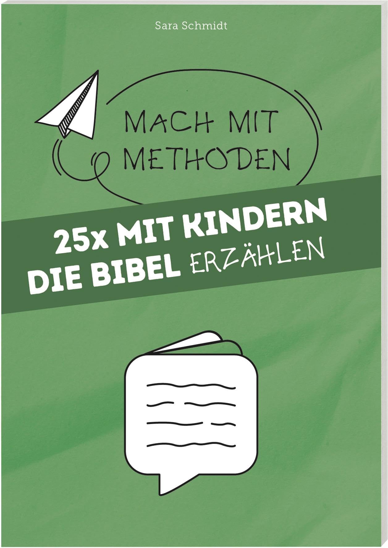 25 x Mit Kindern die Bibel erzählen: Mach mit Methoden Band 7