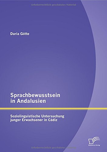 Sprachbewusstsein in Andalusien: Soziolinguistische Untersuchung junger Erwachsener in Cádiz