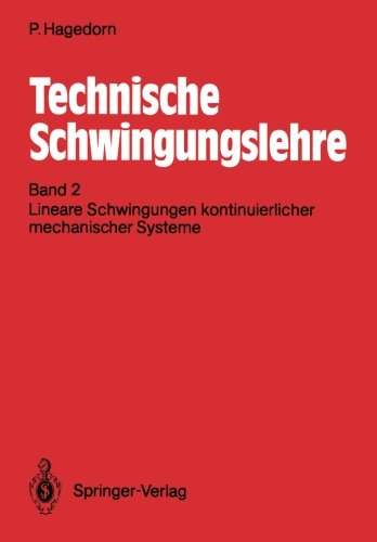 Technische Schwingungslehre: Band 2: Lineare Schwingungen kontinuierlicher mechanischer Systeme
