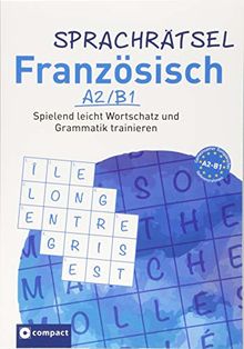 Sprachrätsel Französisch A1/A2: Spielend leicht Wortschatz und Grammatik trainieren