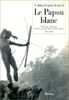 Le Papou blanc : Naufragé volontaire chez les sauvages de Nouvelle-Guinée (1871-1883) (Phébus)