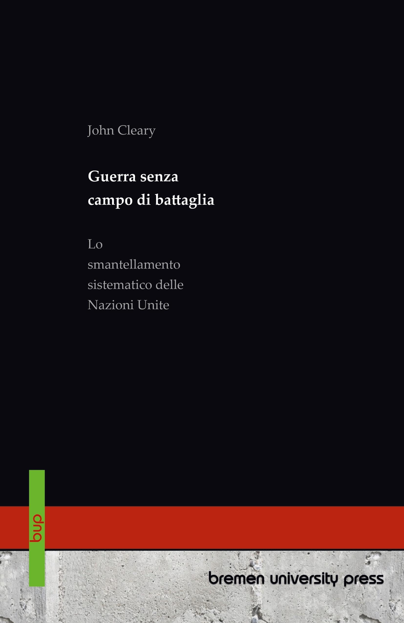 Guerra senza campo di battaglia: Lo smantellamento sistematico delle Nazioni Unite