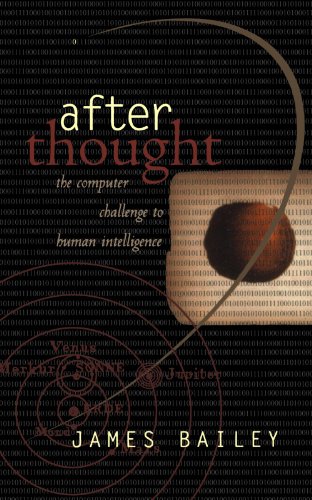 After Thought: The Computer Challenge To Human Intelligence