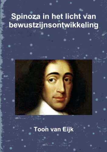 Toon van Eijk Spinoza In Het Licht Van Bewustzijnsontwikkeling