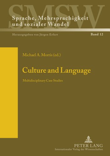 Culture and Language: Multidisciplinary Case Studies (Sprache, Mehrsprachigkeit und sozialer Wandel. Language. Multilinguism and Social Change. Langue, multilinguisme et changement social)