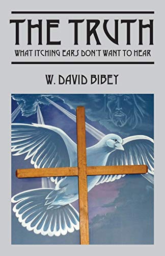 The Truth: What Itching Ears Don't Want To Hear