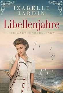 Libellenjahre (Die Warthenberg-Saga, Band 1)