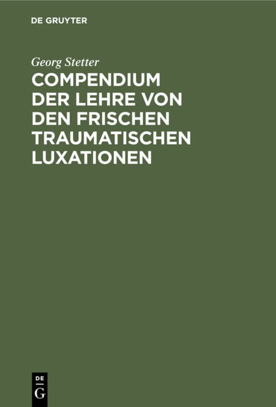 Compendium der Lehre von den frischen traumatischen Luxationen: Für Studierende und Ärzte
