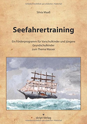 Seefahrertraining: Ein Förderprogramm für Vorschulkinder und jüngere Grundschulkinder zum Thema Wasser