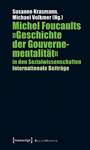 Michel Foucaults »Geschichte der Gouvernementalität« in den Sozialwissenschaften: Internationale Beiträge (Sozialtheorie)
