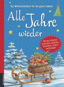 Alle Jahre wieder: Das Weihnachtsbuch für die ganze Familie