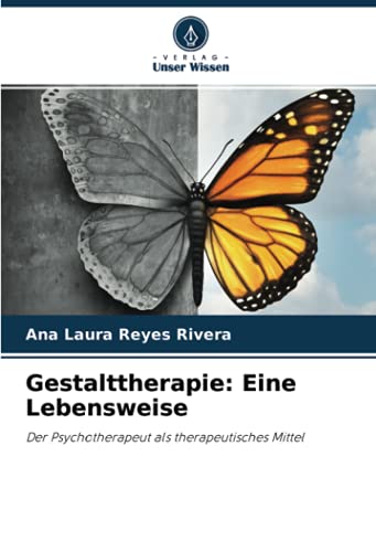 Gestalttherapie: Eine Lebensweise: Der Psychotherapeut als therapeutisches Mittel