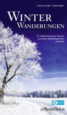 Winterwanderungen: 21 wildromantische Touren zwischen Oberbergischem und Eifel