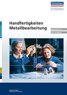 Handfertigkeiten Metallbearbeitung: Begleitheft für den Ausbilder