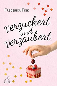 Verzuckert und verzaubert: Ein lesbischer Liebesroman