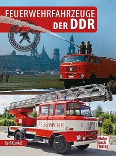 Kunkel, Ralf: Feuerwehrfahrzeuge der DDR