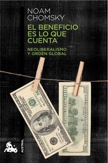 El beneficio es lo que cuenta: Neoliberalismo y orden global (Contemporánea)