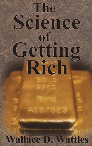Wattles, Wallace D. The Science Of Getting Rich