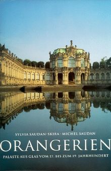 Orangerien. Paläste aus Glas vom 17. bis zum 19. Jahrhundert. von Saudan, Michel, Saudan-Skira, Sylvia | Buch | Zustand gut