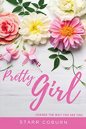 Pretty Girl: Change The Way You See You