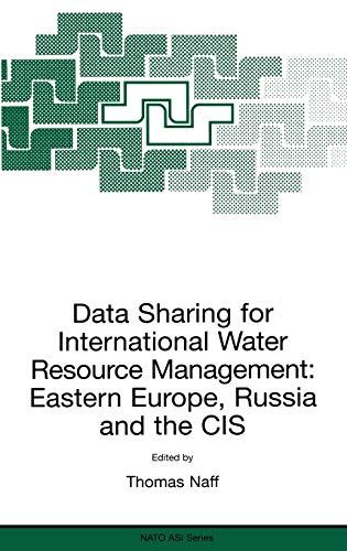Data Sharing for International Water Resource Management: Eastern Europe, Russia and the CIS (Nato Science Partnership Subseries: 2, 61, Band 61)