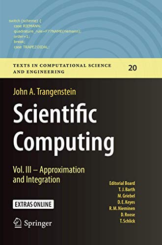 Scientific Computing: Vol. III - Approximation and Integration (Texts in Computational Science and Engineering, 20, Band 20)