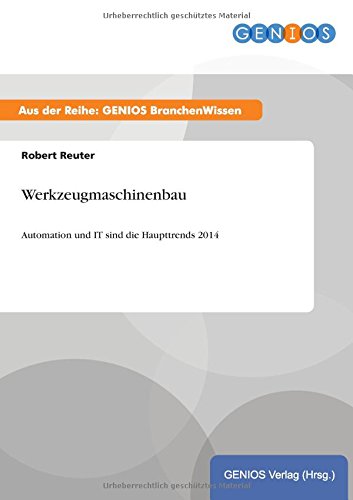 Werkzeugmaschinenbau: Automation und IT sind die Haupttrends 2014