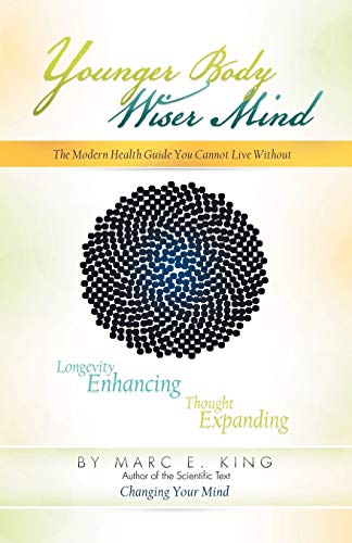 Younger Body Wiser Mind: The Modern Health Guide You Cannot Live Without