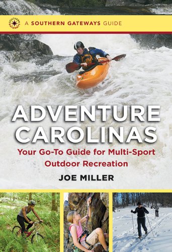 Adventure Carolinas: Your Go-To Guide for Multi-Sport Outdoor Recreation (Southern Gateways Guide)