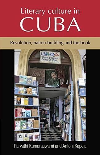 Literary Culture in Cuba: Revolution, Nation-Building and the Book