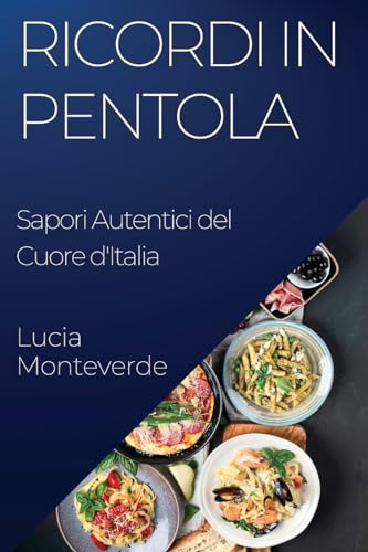 Ricordi in Pentola: Sapori Autentici del Cuore d'Italia