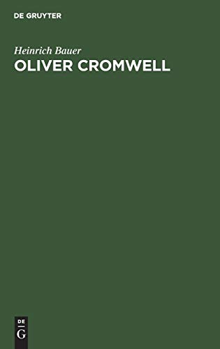 Oliver Cromwell: Ein Kampf um Freiheit und Diktatur. Der Roman eines Revolutionärs und Diktators