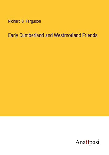 Early Cumberland and Westmorland Friends