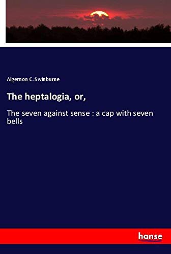 The heptalogia, or,: The seven against sense : a cap with seven bells