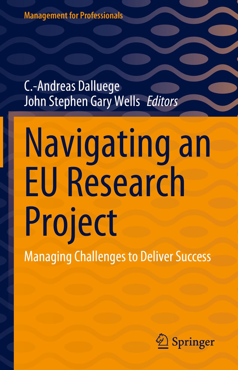 Navigating an EU Research Project: Managing Challenges to Deliver Success (Management for Professionals)