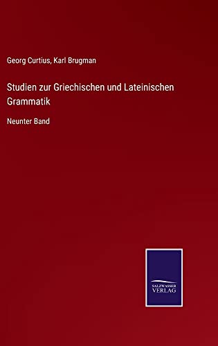Studien zur Griechischen und Lateinischen Grammatik: Neunter Band