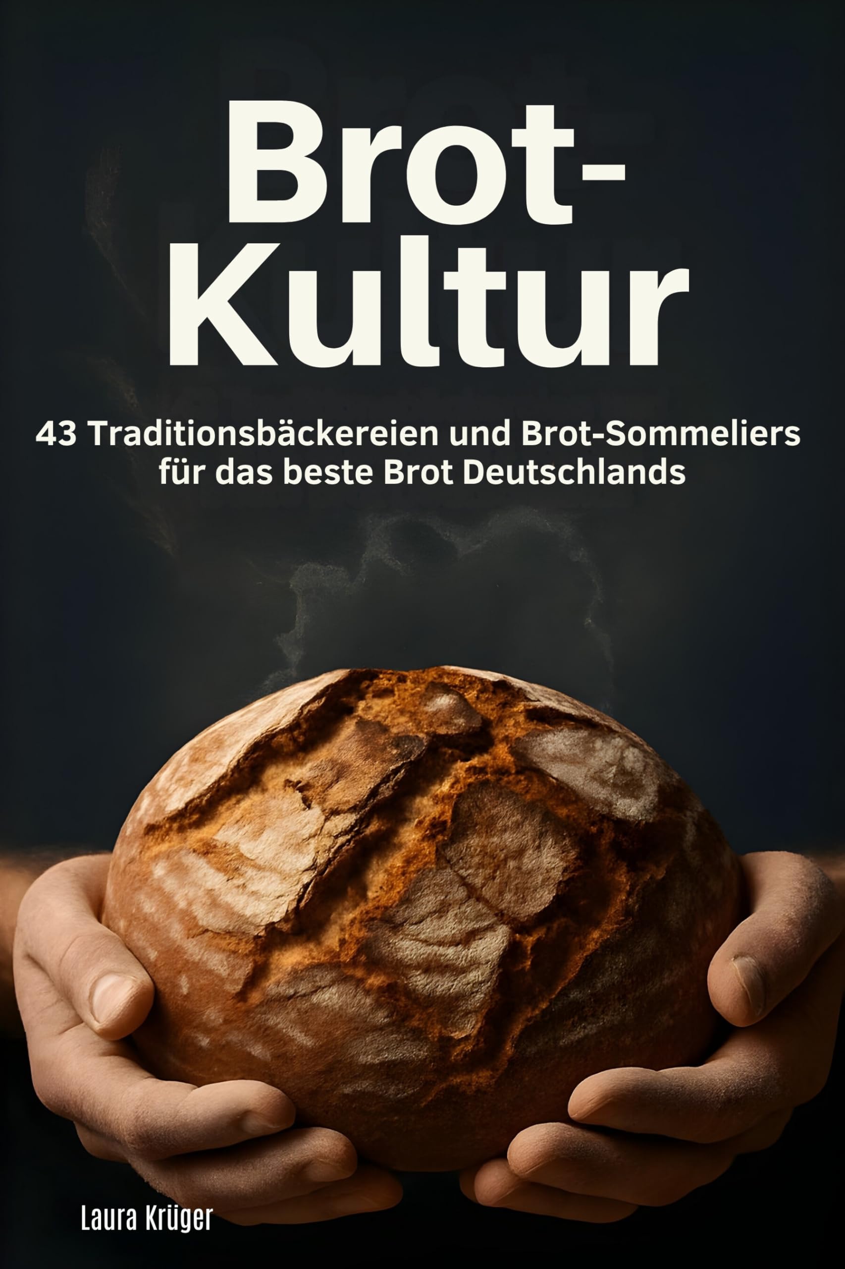 Brot-Kultur: 43 Traditionsbäckereien und Brot-Sommeliers für das beste Brot Deutschlands