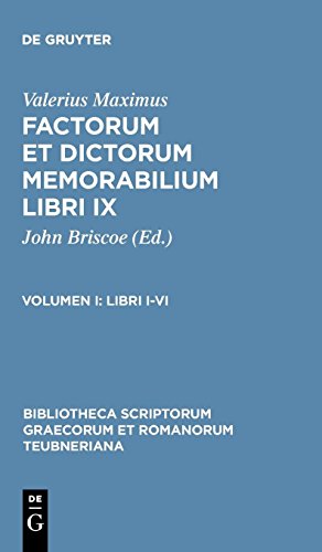 Valerius Maximus: Factorum et dictorum memorabilium libri IX: Libri I-VI (Bibliotheca scriptorum Graecorum et Romanorum Teubneriana)