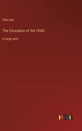 The Education of the Child: in large print