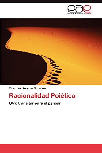 Racionalidad Poiética: Otro transitar para el pensar