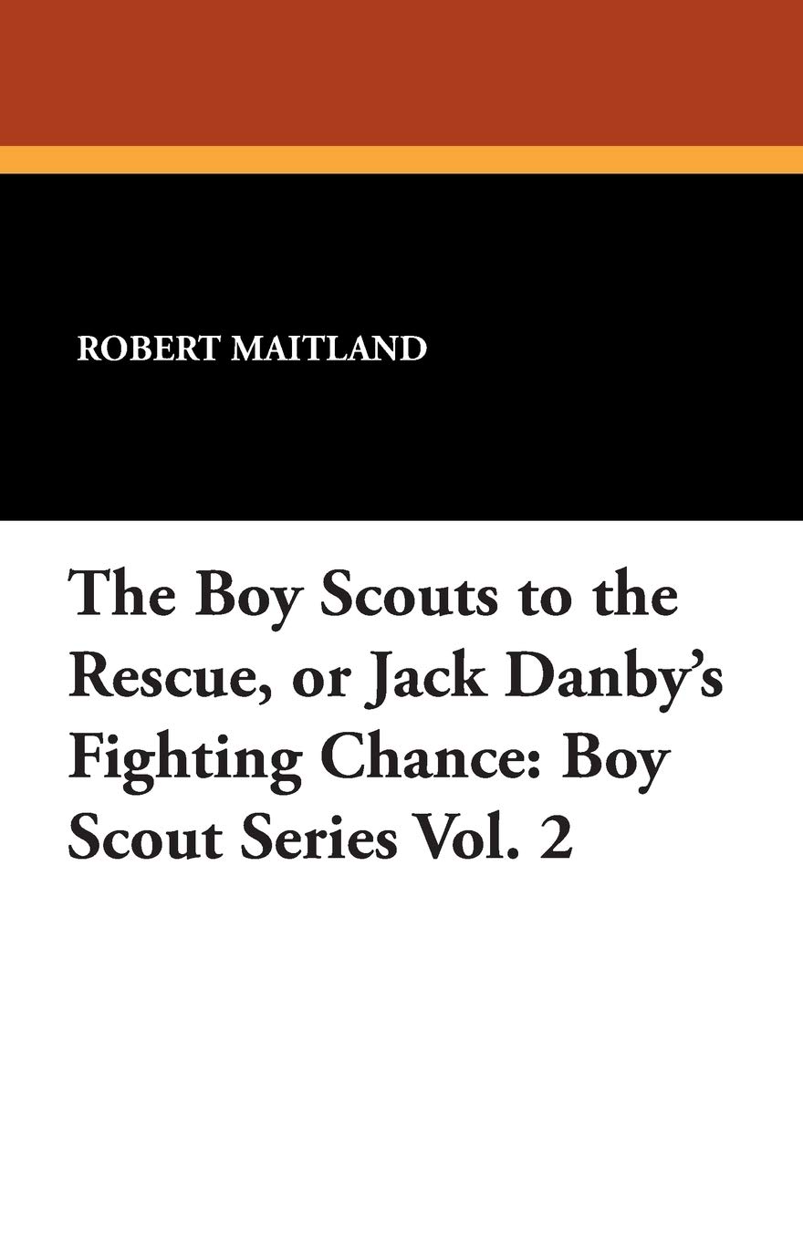 The Boy Scouts to the Rescue: or Jack Danby's Fighting Chance