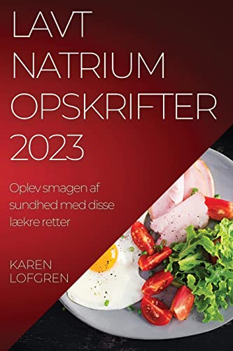 Lavt natrium opskrifter 2023: Oplev smagen af sundhed med disse lækre retter