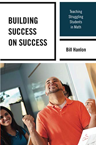 Building Success on Success: Teaching Struggling Students in Math