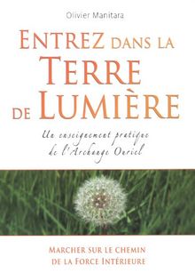 Entrez dans la terre de lumière : un enseignement pratique de l'archange Ouriel