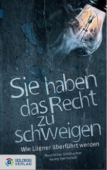 Sie haben das Recht zu schweigen - Taschenbuchausgabe: Wie Lügner überführt werden